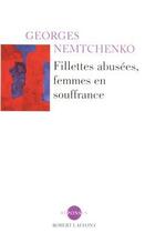 Couverture du livre « Fillettes abusées, femmes en souffrance » de Georges Nemtchenko aux éditions Robert Laffont