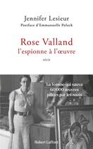 Couverture du livre « Rose Valland, l'espionne à l'oeuvre » de Jennifer Lesieur aux éditions Robert Laffont