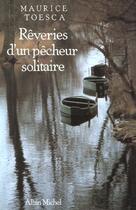 Couverture du livre « Reveries d'un pecheur solitaire - le chant du ruisseau » de Maurice Toesca aux éditions Albin Michel