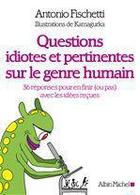 Couverture du livre « Questions idiotes et pertinentes sur le genre humain » de Kamagurka et Antonio Fischetti aux éditions Albin Michel