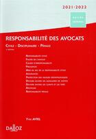 Couverture du livre « Responsabilité des avocats ; civile, disciplinaire, pénale (édition 2021/2022) » de Yves Avril aux éditions Dalloz