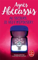 Couverture du livre « Au secours, il veut m'épouser ! » de Agnes Abecassis aux éditions Le Livre De Poche