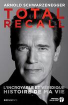 Couverture du livre « Total recall ; l'incroyable et authentique histoire de ma vie » de Arnold Schwarzenegger aux éditions Presses De La Cite