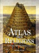 Couverture du livre « Atlas des religions ; croyance, histoire, géopolitique » de  aux éditions Perrin