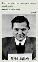 Couverture du livre « Le chef du contre espionnage nazi parle » de Walter Schellenberg aux éditions Tempus/perrin