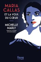 Couverture du livre « Maria Callas et la voix du coeur » de Marly Michelle aux éditions Fleuve Editions