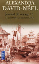 Couverture du livre « Journal De Voyage T.1 ; 11 Aout 1904 - 26 Decembre 1917 » de Alexandra David-Neel aux éditions Pocket