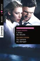 Couverture du livre « L'étau du doute ; au centre du danger » de Delores Fossen et Karen Anders aux éditions Harlequin