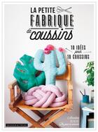Couverture du livre « La petite fabrique de coussins » de Amandine Leprevost aux éditions Dessain Et Tolra