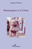 Couverture du livre « Montesquieu et la Chine » de Jacques Pereira aux éditions Editions L'harmattan