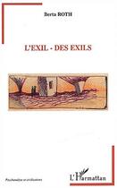 Couverture du livre « L'Exil - Des exils » de Berta Roth aux éditions Editions L'harmattan