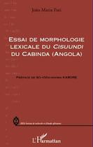 Couverture du livre « Essai de morphologie lexicale du cisuundi du Cabinda (Angola) » de Joao Maria Futi aux éditions L'harmattan