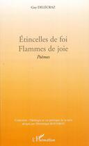 Couverture du livre « Étincelles de foi ; flammes de joie » de Delecraz Guy aux éditions Editions L'harmattan