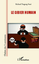 Couverture du livre « Gibier humain » de Richard Tsogang Fossi aux éditions Editions L'harmattan