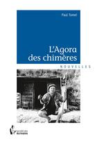 Couverture du livre « L'agora des chimères » de Paul Tomei aux éditions Societe Des Ecrivains