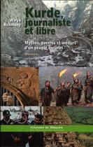 Couverture du livre « Kurde, journaliste et libre ; mythes, guerres et amours d'un peuple meurtri » de Wirya Rehmany aux éditions L'harmattan