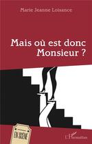 Couverture du livre « Mais où est donc monsieur ? » de Marie-Jeanne Loisance aux éditions L'harmattan