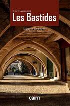 Couverture du livre « Tout savoir sur les bastides » de Jacques Dubourg aux éditions Cairn