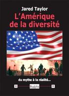 Couverture du livre « L'Amérique de la diversité ; du mythe à la réalité... » de Jared Taylor aux éditions Dualpha