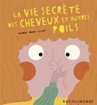 Couverture du livre « La vie secrète des cheveux et autres poils » de Mariona Tolosa Sistere aux éditions Rue Du Monde