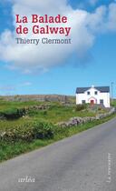 Couverture du livre « La balade de Galway » de Thierry Clermont aux éditions Arlea