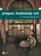 Couverture du livre « Prague, faubourgs est » de Timothee Demeillers aux éditions Editions Asphalte
