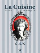 Couverture du livre « La cuisine au temps de Colette » de Alain Robert aux éditions Communication Presse Edition