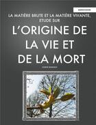 Couverture du livre « La Matiere Brute Et La Matiere Vivante : Etude Sur L'Origine de La Vie Et de La Mort » de Joseph Delboeuf aux éditions Buenos Books