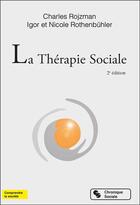 Couverture du livre « La thérapie sociale » de Igor Rothenbuhler et Nicole Rothenbulher et Charles Rojzman aux éditions Chronique Sociale