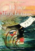 Couverture du livre « Le nez dans la nasse » de Jean Cirnal aux éditions De L'onde