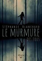 Couverture du livre « Le murmure des fous » de Stephanie Blanchard aux éditions Elixyria