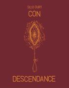 Couverture du livre « Con-descendance » de Van Ttx et Silio Durt aux éditions La Cinquieme Couche