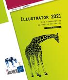 Couverture du livre « Illustrator 2021 : les fondamentaux du dessin vectoriel » de Didier Mazier aux éditions Eni