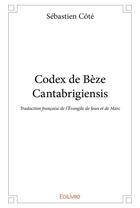 Couverture du livre « Codex de beze cantabrigiensis » de Sebastien Cote aux éditions Edilivre