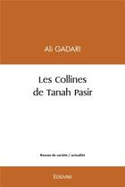 Couverture du livre « Les collines de tanah pasir » de Gadari Ali aux éditions Edilivre