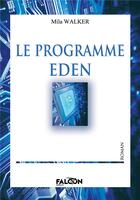 Couverture du livre « Le programme Eden » de Walker Mila aux éditions Falcon Editions