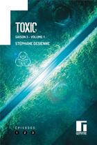 Couverture du livre « Toxic saison 3 t.1 » de Stephane Desienne aux éditions Gephyre