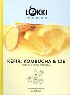 Couverture du livre « Kéfir, kombucha & cie » de Lokki aux éditions Marabout