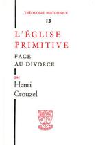 Couverture du livre « TH n°13 - L'église primitive face au divorce » de Henri Crouzel aux éditions Beauchesne