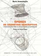 Couverture du livre « Épures de géométrie descriptive ; concours d'entrée à l'école normale supérieure » de Boris Asancheyev aux éditions Hermann