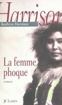 Couverture du livre « La femme phoque » de Kathryn Harrison aux éditions Lattes