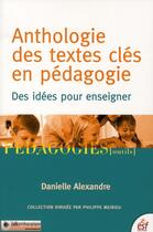 Couverture du livre « Anthologie des textes cles en pedagogie » de Danielle Alexandre aux éditions Esf