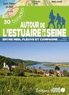 Couverture du livre « Autour de l'estuaire de la Seine : 30 balades » de Alain Le Borgne aux éditions Ouest France