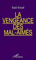 Couverture du livre « La vengeance des mal-aimés » de Said Smail aux éditions L'harmattan