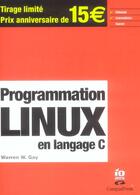 Couverture du livre « Programmation Linux En Langage C » de Warren W. Gay aux éditions Campuspress