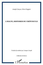 Couverture du livre « À Malte, histoires du crépuscule » de Joseph Cutayar et Olivier Friggieri aux éditions L'harmattan