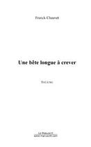 Couverture du livre « Une bete longue a crever » de Franck Chauvet aux éditions Editions Le Manuscrit