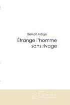 Couverture du livre « Étrange l'homme sans rivage » de Benoit Artige aux éditions Le Manuscrit