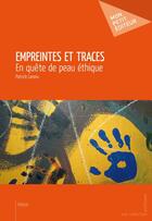 Couverture du livre « Empreintes et traces ; en quête de peau éthique » de Patrick Lanoix aux éditions Publibook