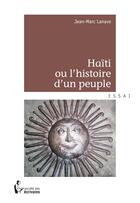 Couverture du livre « Haïti ou l'agonie du peuple haïtien » de Jean-Marc Lanave aux éditions Societe Des Ecrivains